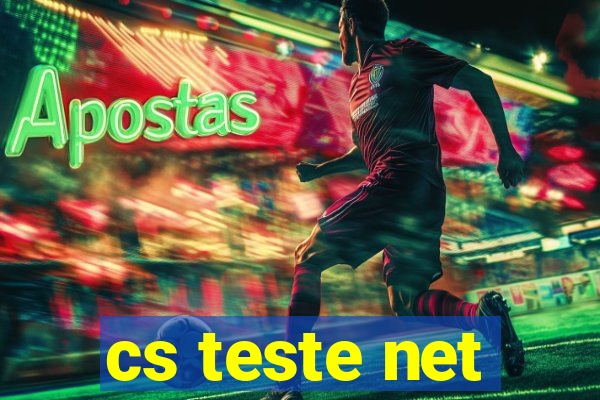 cs teste net